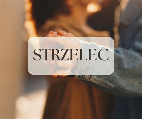 strzelec miłość|Horoskop miłosny: Strzelec